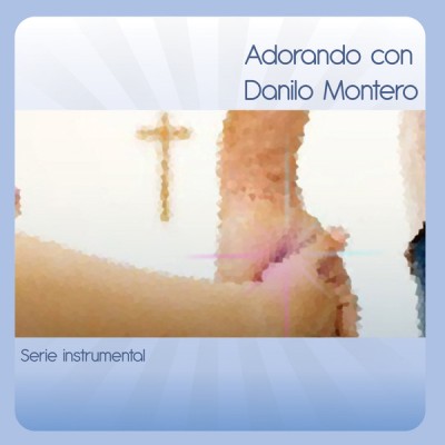 Danilo Montero - Adorando Con Danilo Montero [2011]